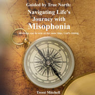 Guided by True North: Navigating Life's Journey with Misophonia