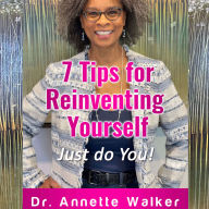 7 Tips for Reinventing Yourself: Just do You! (Abridged)