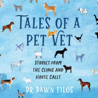 Tales of a Pet Vet: Stories from the Clinic and House Calls