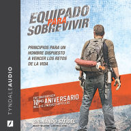 Equipado Para Sobrevivir: Principios para un hombre dispuesto a vencerlos retos de la vida