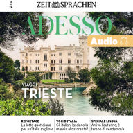 Italienisch lernen Audio - Triest: Adesso Audio 11/24 - VIAGGI / REISE: TRIESTE - Mediterran, mitteleuropäisch und multikulturell - unverkennbar sind die Einflüsse der Habsburger in Triest.