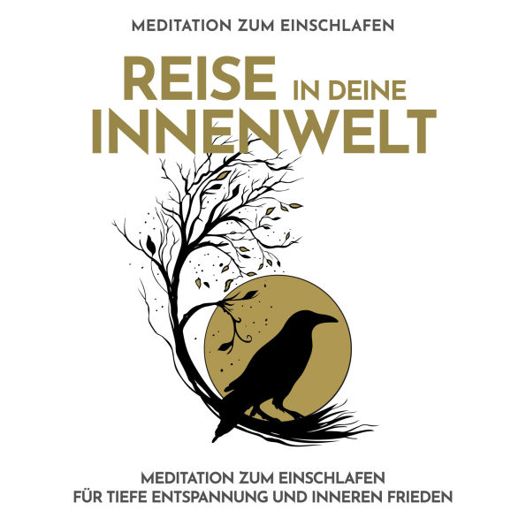 Reise in deine Innenwelt - Meditation zum Einschlafen: Meditation zum Einschlafen für tiefe Entspannung und inneren Frieden