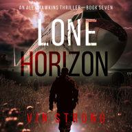Lone Horizon (An Alex Hawkins Action Thriller-Book 7): Digitally narrated using a synthesized voice