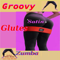 Groovy Satin Glutes: Zumba