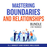 Mastering Boundaries and Relationships Bundle, 2 in 1 Bundle: Power Boundaries and Difficult People