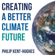 Creating a better climate future: How you can start solving climate change in 5 minutes a day