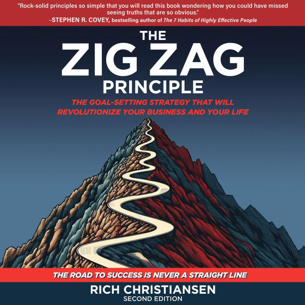 The Zig Zag Principle: The Goal-Setting Strategy That Will Revolutionize Your Business and Your Life