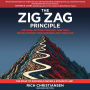 The Zig Zag Principle: The Goal-Setting Strategy That Will Revolutionize Your Business and Your Life