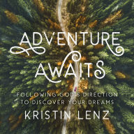 Adventure Awaits: Following God's Direction to Discover Your Dreams