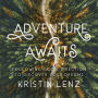 Adventure Awaits: Following God's Direction to Discover Your Dreams