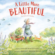 A Little More Beautiful: The Story of a Garden