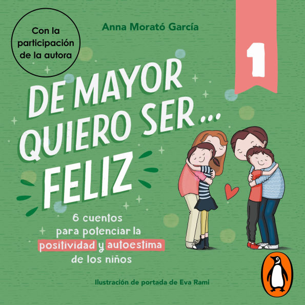 De mayor quiero ser... feliz 1: 6 cuentos para potenciar la positividad y autoestima de los niños