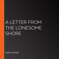 A Letter from the Lonesome Shore