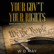 Your Gov't Your Rights: Simplifying the U S Constitution