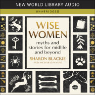 Wise Women: A New Mythology of Older Women