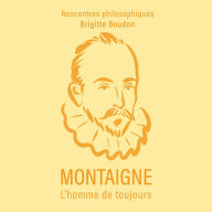 Montaigne: L'homme de toujours