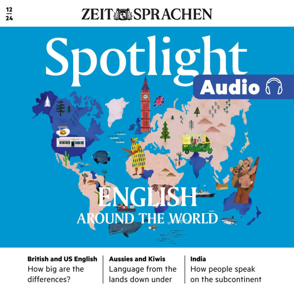 Englisch lernen Audio - English around the World: Spotlight Audio 12/24 - Englisch wird von über zwei Milliarden Menschen auf der ganzen Welt gesprochen und ist damit eine der am weitesten verbreiteten Sprachen.