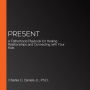 Present: A Fatherhood Playbook for Healing Relationships and Connecting with Your Kids