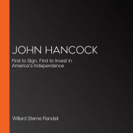 John Hancock: First to Sign, First to Invest in America's Independence