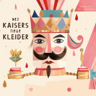 Des Kaisers neue Kleider: Hörbuch mit Liedern