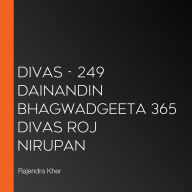 Divas - 249 Dainandin Bhagwadgeeta 365 Divas Roj Nirupan