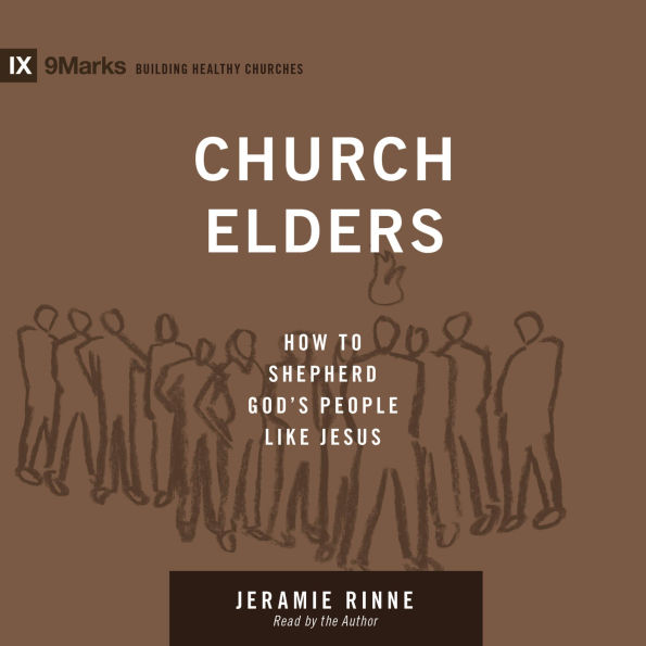 Church Elders: How to Shepherd God's People Like Jesus (Abridged)