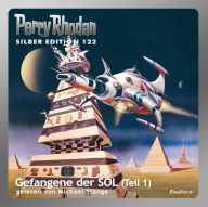 Perry Rhodan Silber Edition 122: Gefangene der SOL (Teil 1): Perry Rhodan-Zyklus 