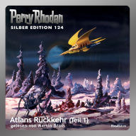 Perry Rhodan Silber Edition 124: Atlans Rückkehr (Teil 1): Perry Rhodan-Zyklus 