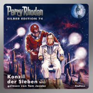 Perry Rhodan Silber Edition 74: Konzil der Sieben (Teil 1): Perry Rhodan-Zyklus 