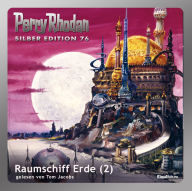 Perry Rhodan Silber Edition 76: Raumschiff Erde (Teil 2): Perry Rhodan-Zyklus 