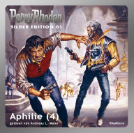 Perry Rhodan Silber Edition 81: Aphilie (Teil 4): Perry Rhodan-Zyklus 