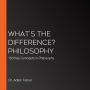 What's the Difference? Philosophy: 150 Key Concepts in Philosophy