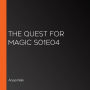 The Quest for Magic S01E04