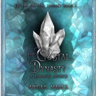 The Crystal Dynasty: A Kingdom Divided