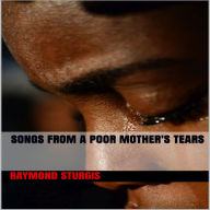 Songs from a Poor Mother's Tears