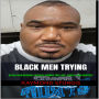 BLACK MEN TRYING: ( BLACK MEN MAKING POSITIVE CHANGE FOR LOVE, FAMILY AND HIMSELF )