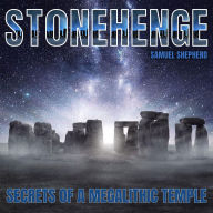 Stonehenge: Secrets of a Megalithic Temple