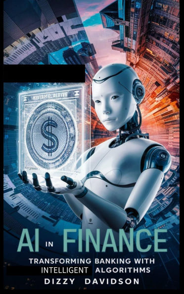 AI in Finance: Transforming Banking with Intelligent Algorithms