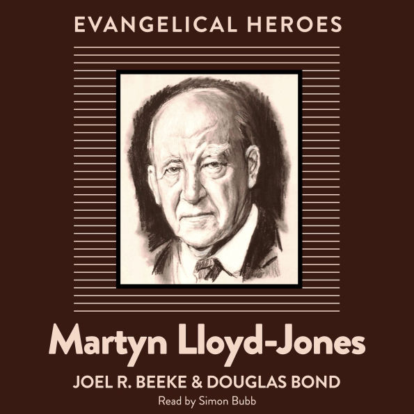 Martyn Lloyd-Jones: Evangelical Hero