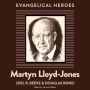 Martyn Lloyd-Jones: Evangelical Hero