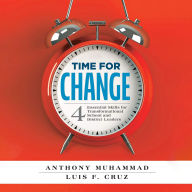 Time for Change: Four Essential Skills for Transformational School and District Leaders