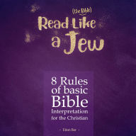 Read Like a Jew: 8 Rules of Basic Bible Interpretation for the Christian