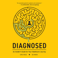 Diagnosed: An Insider's Guide For Your Healthcare Journey