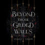Beyond Those Gilded Walls