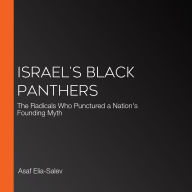 Israel's Black Panthers: The Radicals Who Punctured a Nation's Founding Myth