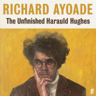 The Unfinished Harauld Hughes: Richard Ayoade's hilarious fictional quest to rescue a practically mythical mid-century playwright from obscurity