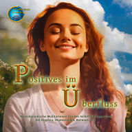 Neurobrain Dynamix - Positives im Überfluss: Neurodynamische Meditationen für den Selbstheilungsprozess bei Ängsten, Depressionen, Burnout, etc.