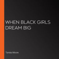 When Black Girls Dream Big