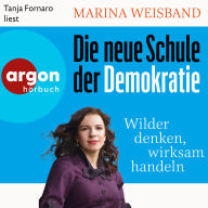 Die neue Schule der Demokratie - Wilder denken, wirksam handeln (Ungekürzte Lesung)