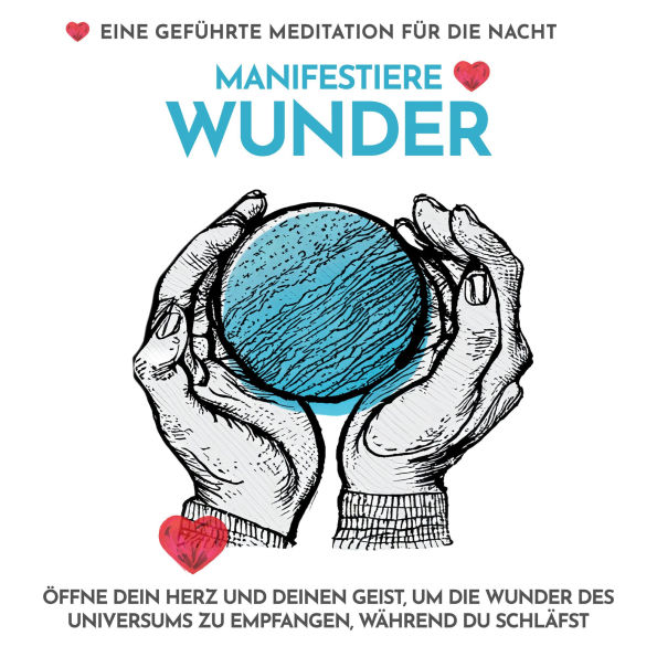 Manifestiere Wunder - Eine geführte Meditation für die Nacht: Öffne dein Herz und deinen Geist, um die Wunder des Universums zu empfangen, während du schläfst